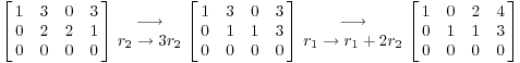 $$\left[\matrix{1 & 3 & 0 & 3 \cr 0 & 2 & 2 & 1 \cr 0 & 0 & 0 & 0 \cr}\right] \matrix{\longrightarrow \cr r_2 \to 3r_2 \cr} \left[\matrix{1 & 3 & 0 & 3 \cr 0 & 1 & 1 & 3 \cr 0 & 0 & 0 & 0 \cr}\right] \matrix{\longrightarrow \cr r_1 \to r_1+2r_2 \cr} \left[\matrix{1 & 0 & 2 & 4 \cr 0 & 1 & 1 & 3 \cr 0 & 0 & 0 & 0 \cr}\right]$$
